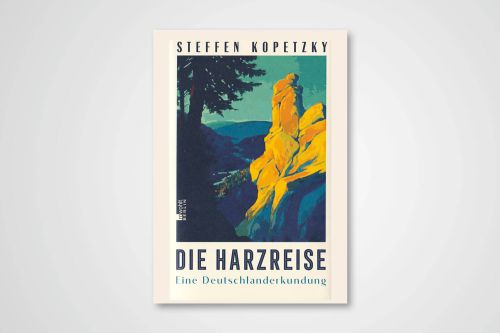 Buchcover von Steffen Kopetzky „Die Harzreise – Eine Deutschlanderkundung"